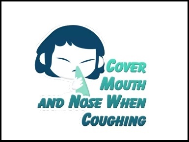 Cover mouth and nose when coughing